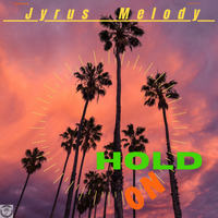 Hold On by Jyrus Melody