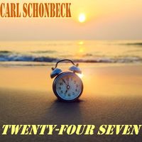 Twenty-Four Seven by Carl Schonbeck 