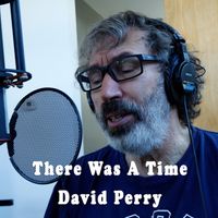 There Was A Time by David Perry