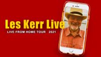 Les Kerr Live From Home Concert!