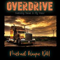 Overdrive by Michael Wayne Dill 