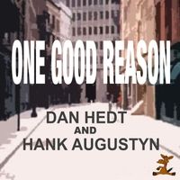 One Good Reason by Dan Hedt & Hank Augustyn