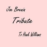 Tribute to Hank Williams by Joe Brenin
