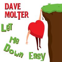 Let Me Down Easy by Dave Molter
