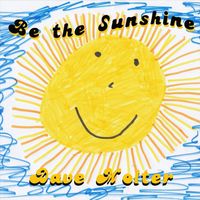 Be the Sunshine by Dave Molter