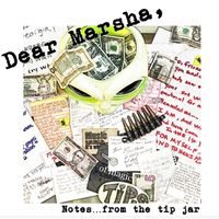 Notes From the Tip Jar by Dear Marsha,