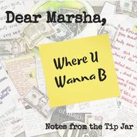 Where U Wanna B by Dear Marsha, 