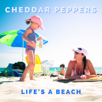 Life's a Beach by Cheddar Peppers