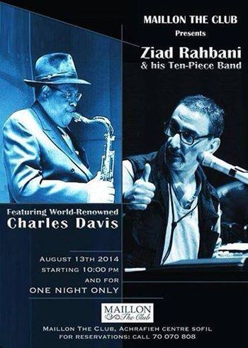 Charles Davis - Ziad Rahbani with Ziad Rahbani and his wonderful Ten-Piece Band. Featuring World-Renowned saxophone player Charles Davis at Maillon the Club.
