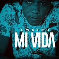 Mi Vida (Spanish EP) by Dwayno