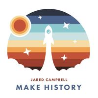 Make History by Jared Campbell