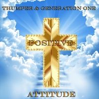 Positive Attitude by Thumper & Generation One