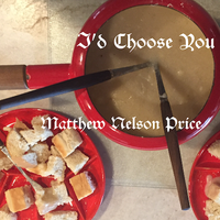I'd Choose You by Matthew Nelson Price