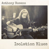 Isolation Blues  by Anthony Rosano