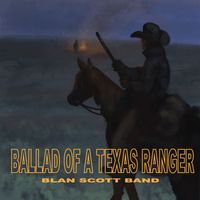 Ballad of a Texas Ranger by Blan Scott Band