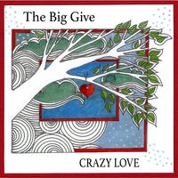 The Big Give by Crazy Love