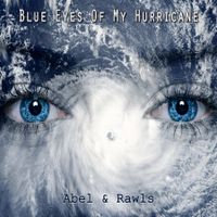 Blue Eyes Of My Hurricane (2022 remix) by Abel & Rawls