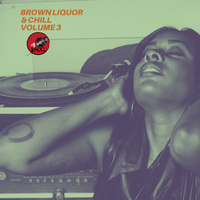 Brown Liquor & Chill Volume 3 by DJ I.N.C for djincmusic