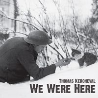 We Were Here by Thomas Kercheval