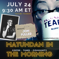 July 2022 Matundan in the Morning with special guest Jon Fuller