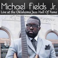 Live at the Oklahoma Jazz Hall of Fame by Michael Fields Jr