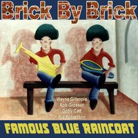 BRICK BY BRICK Single 2021 by FAMOUS BLUE RAINCOAT (feat.Wayne Gillespie,Rob Grosser, Goby Catt, Rick Robertson)