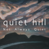 Not Always Quiet by quiet hill