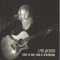 Songs Of Rain, Snow & Remembering by Lynn Jackson