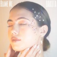 Blame Me by Dakota