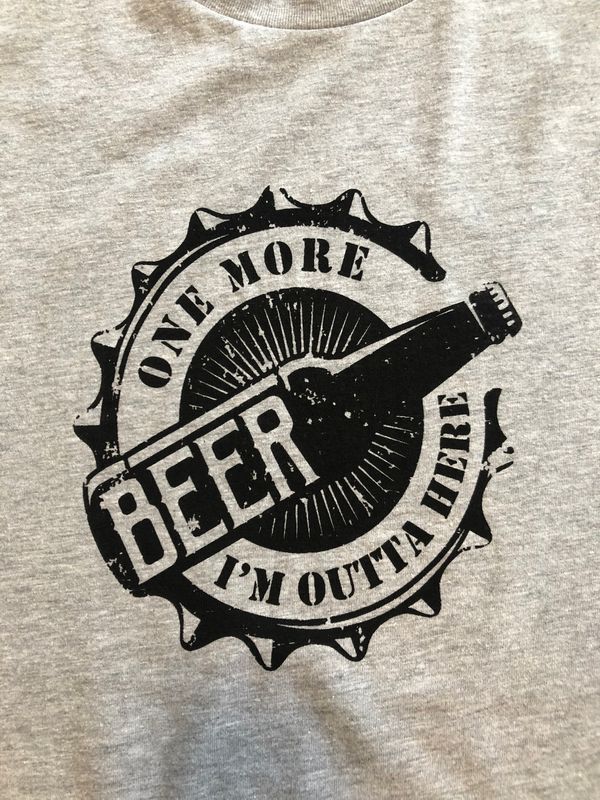 T-shirt : One More Beer, I'm Outta Here