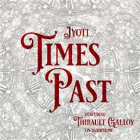 Times Past by Jyoti featuring Thibault Galloy on Saxophone