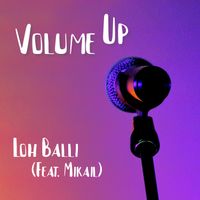 Volume Up (feat. Mikail) by Loh Balli
