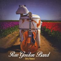 Dirty Flowers by Rae Gordon Band