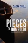 LIMITED EDITION FIRST RUN!  Pieces Of Humboldt: A Humboldt Collective Art Project (FULL COLOR Gloss Paperback) SOLD OUT!