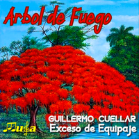 Árbol de Fuego by Guillermo Cuellar & Exceso de Equipaje