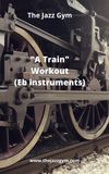 "A Train" Workout Pack - Eb instruments