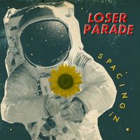 Loser Parade - Spacing In by Loser Parade