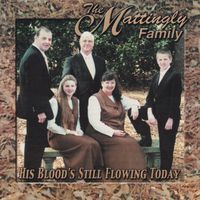 His Blood's Still Flowing Today by The Mattingly Family