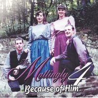 Because Of Him by The Mattingly 4