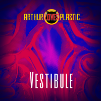 Vestibule by Arthur Loves Plastic