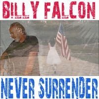 Never Surrender by Billy Falcon