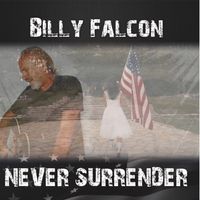 Never Surrender by Billy Falcon