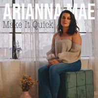 Make It Quick by Arianna Mae