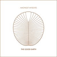 The Good Earth by Amongst Myselves