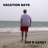Vacation Days by Jon R Garey