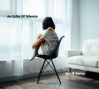 Jon R Garey - An Echo Of Silence - CD Release