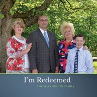 I'm Redeemed by Mark Rogers Family