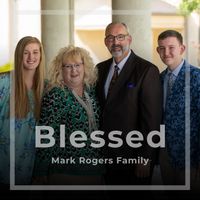 Blessed by Mark Rogers Family