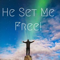 He Set Me Free by Mark Rogers Ministries