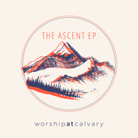 The Ascent EP by worshipatcalvary